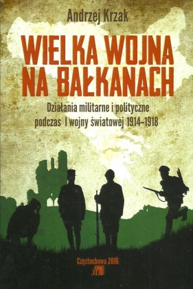 Wielka Wojna na Bałkanach - Krzak Andrzej