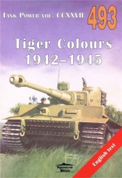 Tank Power vol. CCXXVII 493 Tiger Colours 1942-1945 - Janusz Ledwoch