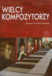 Wielcy kompozytorzy - Nożyńska-Demianiuk Agnieszka<br />
