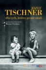 Józef Tischner dla tych, którzy go nie znali Tischner Marian