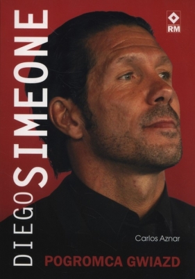 Diego Simeone Pogromca gwiazd - Carlos Aznar
