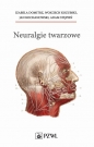 Neuralgie twarzowe - Izabela Domitrz, Adam Stępień, Tomasz Wojciechowski, Marta Kozubska, Jan Kochanowski