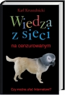 Wiedza z sieci na cenzurowanym Czy można ufać internetowi? Kruszelnicki Karl