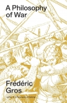A Philosophy of War. Why We Fight Frederic Gros