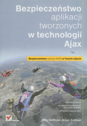 Bezpieczeństwo aplikacji tworzonych w technologii Ajax - Hoffman Billy, Sullivan Bryan