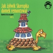 Jak żółwik Skorupka domek remontował (Audiobook)