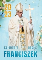 Kalendarz 2023 ścienny Papież Franciszek - praca zbiorowa