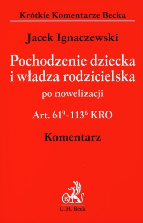 Pochodzenie dziecka i władza rodzicielska po nowelizacji komentarz - Ignaczewski Jacek
