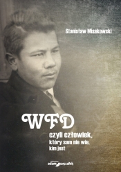 WFD czyli człowiek, który sam nie wie, kim jest - Misakowski Stanisław