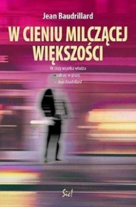 W cieniu milczącej większości - Baudrillard Jean