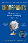 Chokepoints. How Economic Warfare is Changing the World Edward Fishman