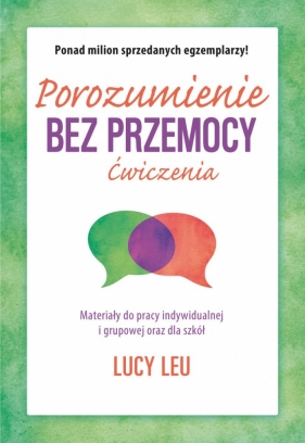 Porozumienie bez przemocy. Ćwiczenia. Materiały do pracy indywidualnej i grupowej oraz dla szkół - Lucy Leu