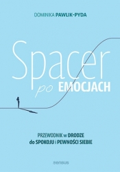 Spacer po emocjach. Przewodnik w drodze do spokoju i pewności siebie - Dominika Pawlik-Pyda