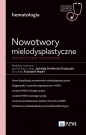 Nowotwory mielodysplastyczne. Współczesne spojrzenie - Jadwiga Dwilewicz-Trojaczek, Krzysztof Mądry