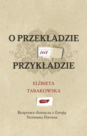 O przekładzie na przykładzie Rozprawa tłumacza z Europą Normana Daviesa - Tabakowska Elżbieta