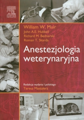 Anestezjologia weterynaryjna - Muir William.W., Hubbell John A.E., Bednarski Richard M., Skarda Roman T.<br />