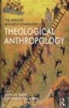 The Ashgate Research Companion to Theological Anthropology Charles Taliaferro, Joshua Ryan Farris