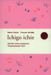 Ichigo ichie - Garcia Hector, Miralles Francesc