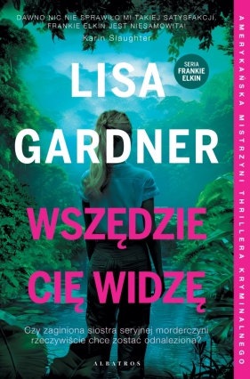 Wszędzie Cię widzę. Frankie Elkin. Tom 3 - Lisa Gardner