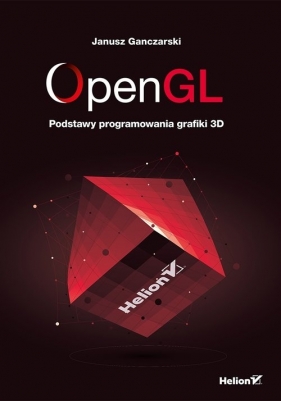 OpenGL Podstawy programowania grafiki 3D - Janusz Ganczarski