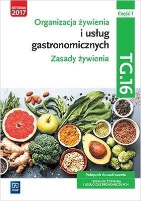 Organizacja żywienia i usług gastronomicznych. Kwalifikacja TG.16. Podręcznik do nauki zawodu technik żywienia i usług gastronomicznych. Część 1. Zasady żywienia. Szkoły ponadgimnazjalne i ponadpodstawowe - Beata Przygoda, Hanna Kunachowicz, Irena Nadolna