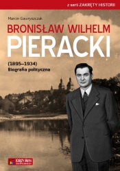 Bronisław Wilhelm Pieracki (1895-1934) Biografia polityczna - Gawryszczak Marcin