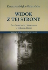 Widok z tej strony Przedstawienia Holocaustu w polskim filmie Mąka-Malatyńska Katarzyna