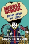 Middle School: From Hero to Zero Patterson James