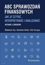 ABC sprawozdań finansowych. Jak je czytać, interpretować i analizować - Waldemar Gos, Stanisław Hońko, Piotr Szczypa