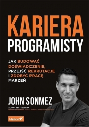 Kariera programisty Jak budować doświadczenie, przejść rekrutację i zdobyć pracę marzeń (Uszkodzona okładka)
