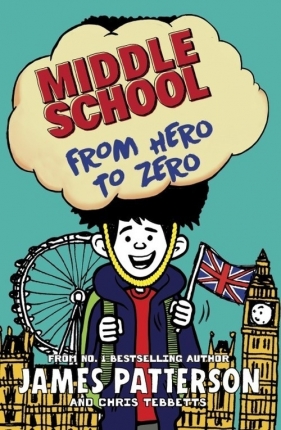 Middle School: From Hero to Zero - Patterson James