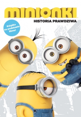 Minionki Historia prawdziwa - Opracowanie zbiorowe