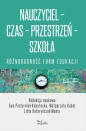Nauczyciel - Czas - Przestrzeń - Szkoła - Małgorzata Kabat, red. Ewa Pasterniak-Kobyłecka