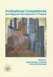 Civilizational Competences and Regional Development in Poland - Anna Grochowska
