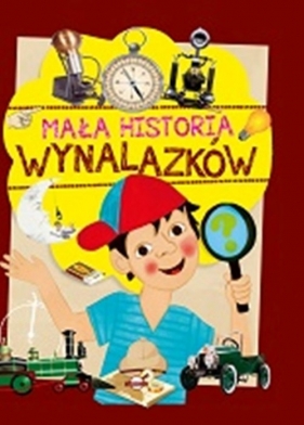 Mała historia wynalazków dla dzieci - Nosowska D.