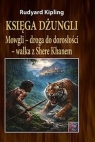 Księga dżungli. Mowgli - droga do dorosłości.. TW Rudyard Kipling