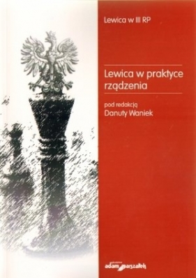 Lewica w praktyce rządzenia - Danuta Waniek
