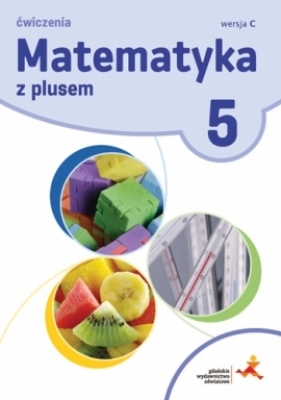Matematyka SP 5 Z Plusem ćw. wersja C GWO - Zofia Bolałek, Małgorzata Dobrowolska, Adam Mysio