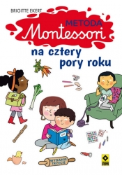 Metoda Montessori na cztery pory roku - Ekert Brigtte