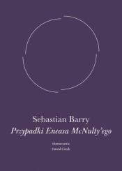 Przypadki Eneasa McNulty'ego - Sebastian Barry
