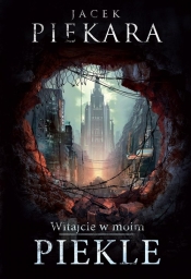 Witajcie w moim Piekle - Jacek Piekara