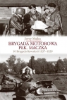 Brygada Motorowa płk. Maczka 10 Brygada Kawalerii 1937-1939 Majka Jerzy