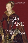Lady Jane. Niewinna zdrajczyni Alison Weir