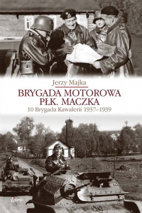 Brygada Motorowa płk. Maczka - Jerzy Majka