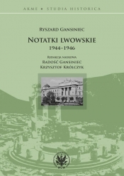 Notatki lwowskie 1944-1946 - Gansiniec Ryszard