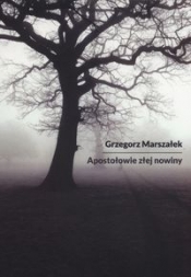 Apostołowie złej nowiny - Marszałek Grzegorz