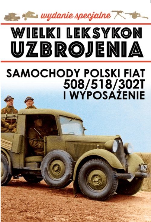 Wielki Leksykon Uzbrojenia Polski Fiat 508/518/302T i wyposażenie