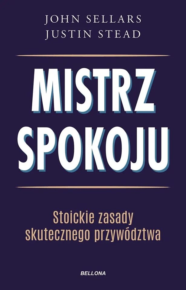 Mistrz spokoju. Stoickie zasady skutecznego przywództwa