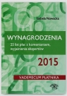 Wynagrodzenia 2015 25 list płac z komentarzem, wyjaśnienia ekspertów Młynarska-Wełpa Elżbieta, Wilczyński Andrzej, Majkowski Bogdan