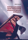 Administracyjno-prawne aspekty funkcjonowania... Elżbieta Małecka